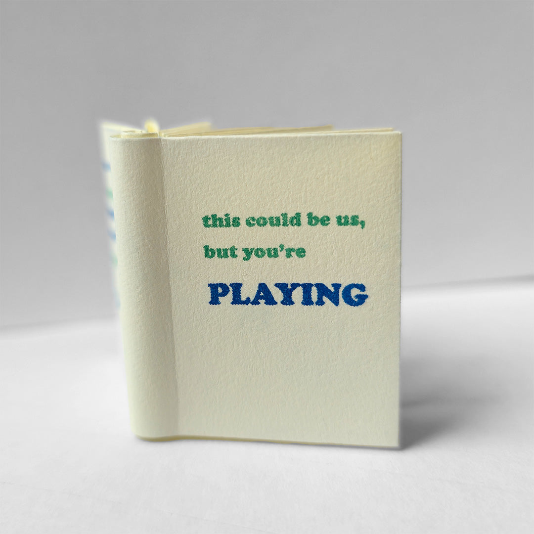 this could be us but you're playing ZINE